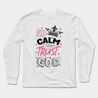 keep calm and trust God Long Sleeve T-Shirt